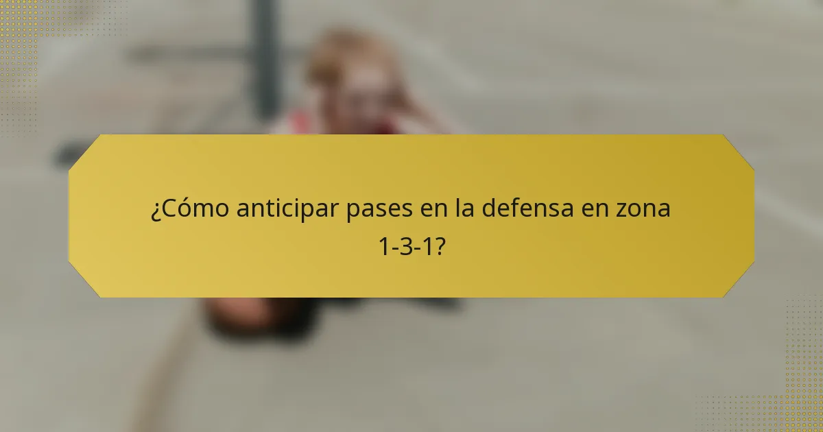 ¿Cómo anticipar pases en la defensa en zona 1-3-1?