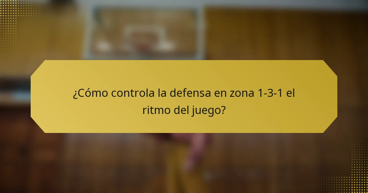 ¿Cómo controla la defensa en zona 1-3-1 el ritmo del juego?