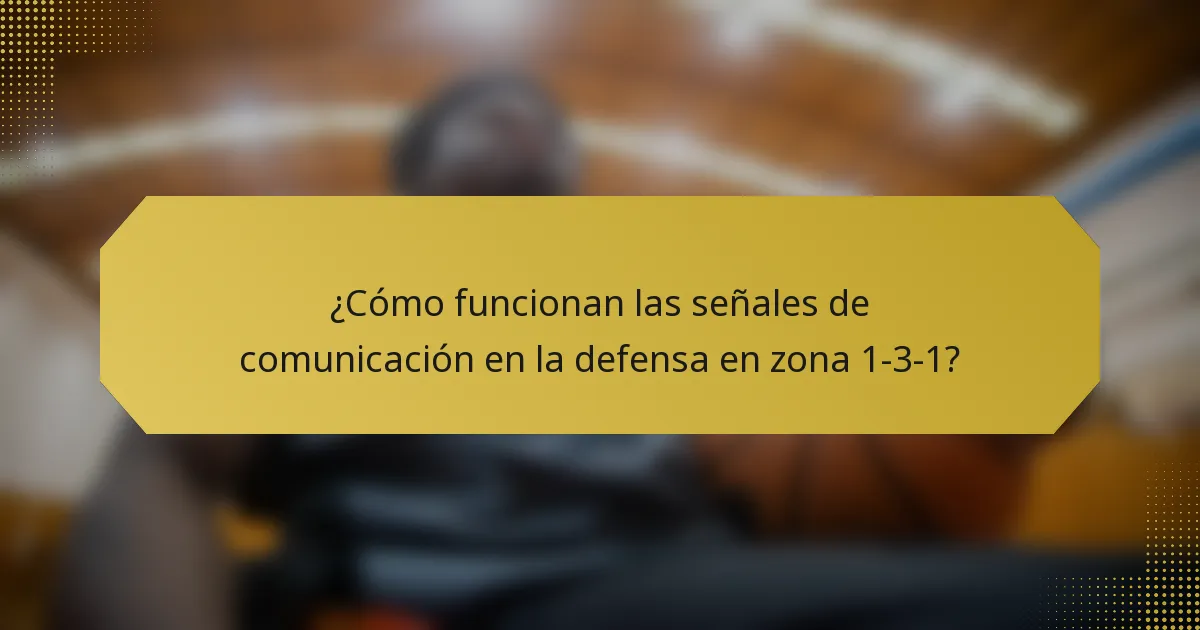 ¿Cómo funcionan las señales de comunicación en la defensa en zona 1-3-1?