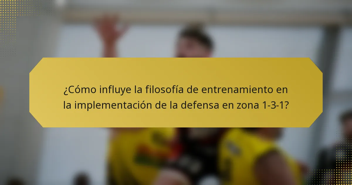 ¿Cómo influye la filosofía de entrenamiento en la implementación de la defensa en zona 1-3-1?