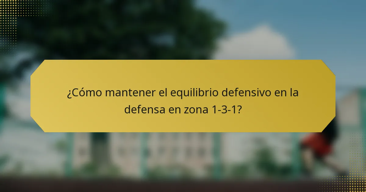 ¿Cómo mantener el equilibrio defensivo en la defensa en zona 1-3-1?
