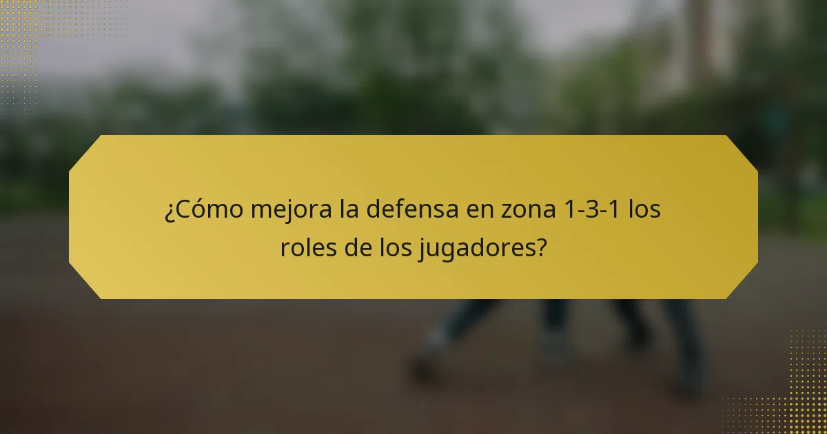 ¿Cómo mejora la defensa en zona 1-3-1 los roles de los jugadores?