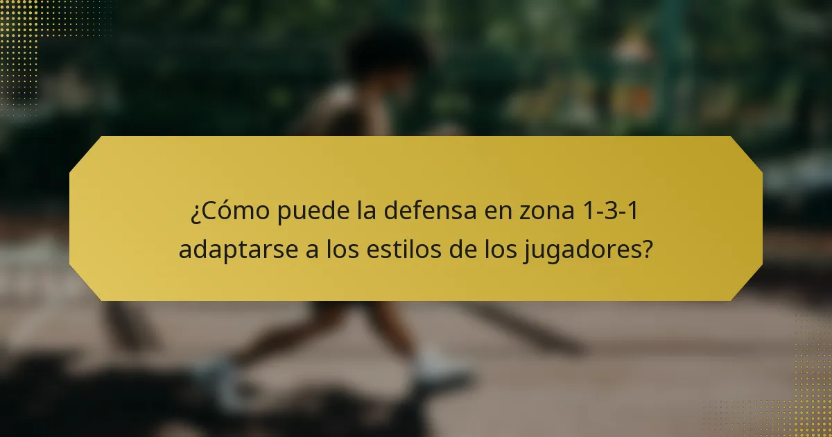 ¿Cómo puede la defensa en zona 1-3-1 adaptarse a los estilos de los jugadores?