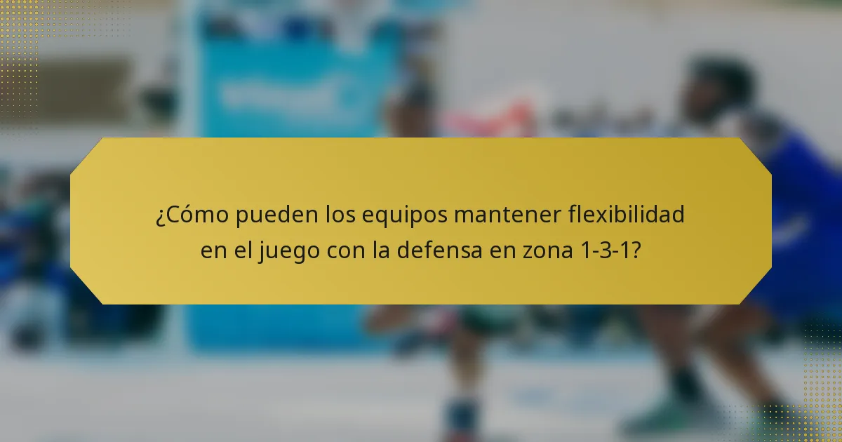 ¿Cómo pueden los equipos mantener flexibilidad en el juego con la defensa en zona 1-3-1?