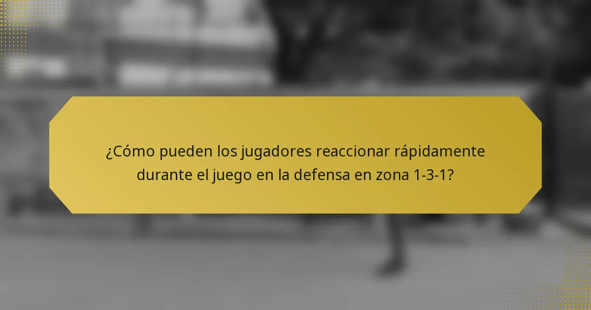 ¿Cómo pueden los jugadores reaccionar rápidamente durante el juego en la defensa en zona 1-3-1?