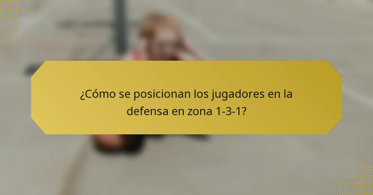 ¿Cómo se posicionan los jugadores en la defensa en zona 1-3-1?
