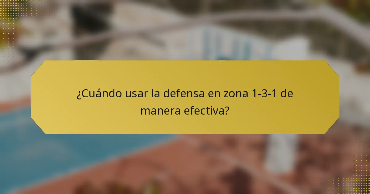 ¿Cuándo usar la defensa en zona 1-3-1 de manera efectiva?